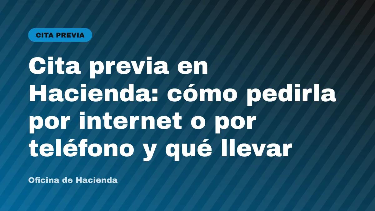Cita previa en Hacienda: cómo pedirla por internet o por teléfono y qué llevar